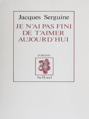 cover image of Je n'ai pas fini de t'aimer aujourd'hui
